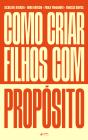 Como Criar Filhos Com Propósito - Preview