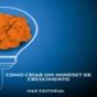 Como Criar Um Mindset De Crescimento - Preview