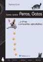 Cómo Cuidar Perros, Gatos Y Otras Compañías Agradables - Preview