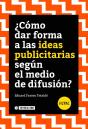 ¿Cómo Dar Forma A Las Ideas Publicitarias Según El Medio De Difusión?Á - Preview