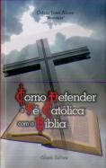 Como Defender a Fé Católica com a Bíblia