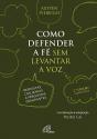 Como Defender a Fé sem Levantar a Voz - Preview