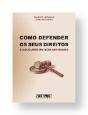 Como Defender os Seus Direitos e Escolher um Bom Advogado - Preview
