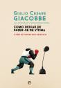 Como Deixar de Fazer-se de Vítima - Preview