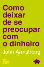 Como Deixar de se Preocupar com o Dinheiro - Preview
