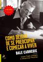 Como Deixar De Se Preocupar E Começar A Viver - Preview