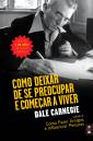 Como Deixar de Se Preocupar e Começar a Viver