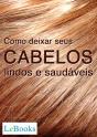 Como Deixar Seus Cabelos Lindos E Saudáveis - Preview