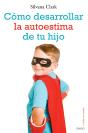 Cómo Desarrollar La Autoestima De Tu Hijo - Preview