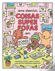 Como Desenhar Coisas Super Fofas com Bobbie Goods