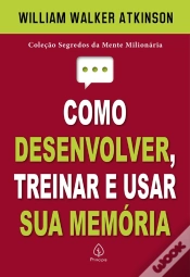 Capa do artigo Como Desenvolver, Treinar E Usar Sua Memória