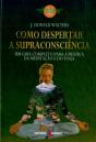 Como Despertar a Supraconsciência - Preview