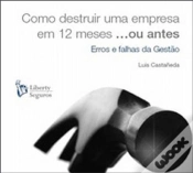 Capa do artigo Como Destruir Uma Empresa em 12 Meses... ou Menos