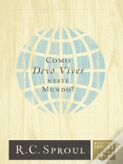 Capa do artigo Como Devo Viver Neste Mundo?