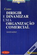 Como Dirigir e Dinamizar Uma Organização Comercial