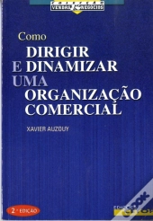 Como Dirigir e Dinamizar Uma Organização Comercial
