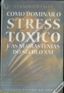 Capa do artigo Como Dominar O Stress Tóxico e as Neurastenias do Século XXI