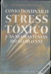 Capa do artigo Como Dominar O Stress Tóxico e as Neurastenias do Século XXI