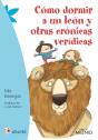 Cómo Dormir A Un León Y Otras Crónicas Verídicas - Preview