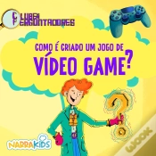 Capa do artigo Como É Criado Um Jogo De Videogame?