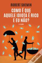 Como é que Aquele Idiota é Rico e Eu Não?