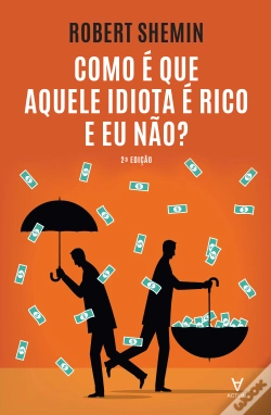 Capa do artigo Como é que Aquele Idiota é Rico e Eu Não?