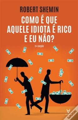 Capa do artigo Como É Que Aquele Idiota É Rico E Eu Não?