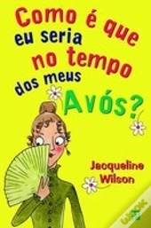 Como é que eu Seria no Tempo dos Meus Avós