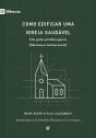 Como Edificar Uma Igreja Saudável - Preview