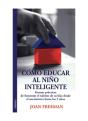 Como Educar Al Niño Inteligente - Preview