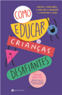 Como Educar Crianças Desafiantes - Preview