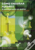 Cómo Enseñar Ajedrez. El Entrenamiento En Ajedrez