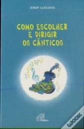 Como Escolher e Dirigir os Cânticos