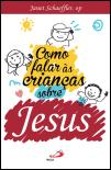 Como Falar às Crianças sobre Jesus