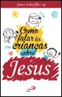 Como Falar às Crianças sobre Jesus - Preview