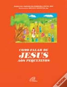 Como Falar de Jesus aos Pequeninos