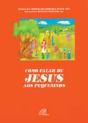 Como Falar de Jesus aos Pequeninos - Preview