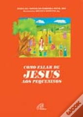 Como Falar de Jesus aos Pequeninos