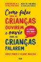 Como Falar para as Crianças Ouvirem e Ouvir para as Crianças Falarem