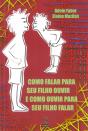 Como Falar Para Seu Filho Ouvir E Como Ouvir Para Seu Filho Falar - Preview
