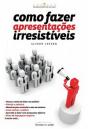Como Fazer Apresentações Irresistíveis - Preview
