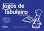 Como Fazer Jogos De Tabuleiro: Manual Prático - Preview