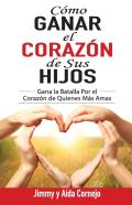 Como Ganar El Corazon De Sus Hijos
