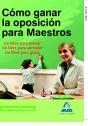 Cómo Ganar La Oposición Para Maestros. Un Libro Para Pensar. Un Libro Para Aprender. Un Libro Para G - Preview
