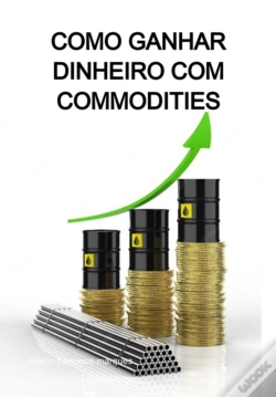Capa do artigo Como Ganhar Dinheiro Com Commodities