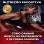 Como Ganhar Músculos Rapidamente E De Forma Saudável - Preview