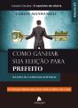 Como Ganhar Sua Eleição Para Prefeito - Preview