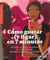 Cómo Gustar (Y Ligar) En 7 Minutos