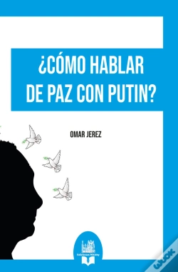 Capa do artigo ¿Cómo Hablar De Paz Con Putin?