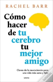 Capa do artigo Como Hacer De Tu Cerebro Tu Mejor Amigo